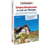 Erlebnis-Wanderungen in und um Tubingen: Zu den, Spieth.