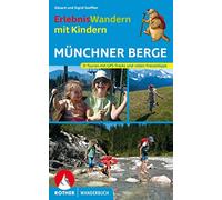 ErlebnisWandern mit Kindern Münchner Berge: 31 Touren zwischen Füssen und dem Inntal. Mit GPS-Tracks.