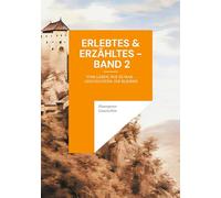 Erlebtes & Erzähltes - Band 2: Vom Leben, wie es war - Geschichten, die bleiben