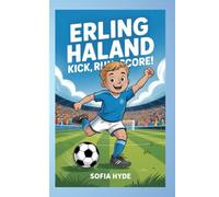 ERLING HAALAND: Kick, Run, Score!