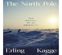 Erling Kagge The North Pole : The History of an Obsession Hardback Book Erling Kagge Multicolor