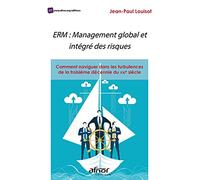 ERM : management global et intégré des risques: Comment naviguer dans les turbulences de la troisième décennie du XXe siècle !