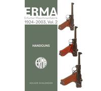 ERMA: Erfurter Maschinenfabrik, 1924-2003, Vol. 2: Handguns