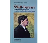 Ermanno Wolf-Ferrari: Ein Komponistenleben zwischen Italien & Deutschland