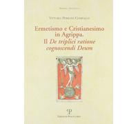 Ermetismo e Cristianesimo in Agrippa. Il De triplici ratione cognoscendi Deum. Testo latino a fronte