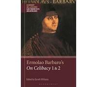 Ermolao Barbaro's On Celibacy 1 and 2 (Bloomsbury Neo-Latin Series: Early Modern Texts and Anthologies)