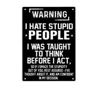 ERMUHEY Warning I Hate Stupid People I Was Taught To Think before I Act Signs Metal Tin Sign, Stupid People Poster for Home/Office/Cafes Bars Pub/Man Cave Wall Decor Plaque Sign 12x8 Inch