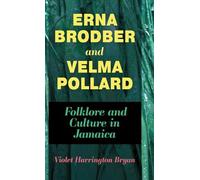 Erna Brodber and Velma Pollard: Folklore and Culture in Jamaica (Caribbean Studies Series)