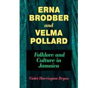 Erna Brodber and Velma Pollard: Folklore and Culture in Jamaica (Caribbean Studies Series)