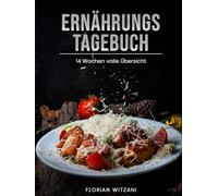 ERNÄHRUNGSTAGEBUCH 14 Wochen: Tagesprotokoll zur Gewichtsreduktion I Mahlzeiten, Getränke, Symptome I Dein Food Tracker & Planer ohne Datum (Nachhaltig abnehmen! Dein Weg zum Idealgewicht!)