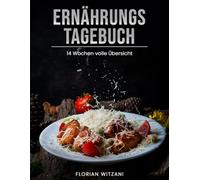 ERNÄHRUNGSTAGEBUCH 14 Wochen: Tagesprotokoll zur Gewichtsreduktion I Mahlzeiten, Getränke, Symptome I Dein Food Tracker & Planer ohne Datum (Nachhaltig abnehmen! Dein Weg zum Idealgewicht!)