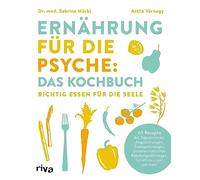 Ernahrung fur die Psyche: Das Kochbuch: Richtig, Morkl, Attila-Varnagy.