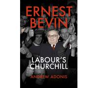 Ernest Bevin : Labour's Churchill