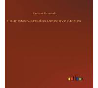 Ernest Bramah Four Max Carrados Detective Stories Hardcover Book Ernest Bramah Multicolor