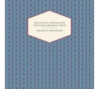 Ernest Bramah Kai Lung Beneath the Mulberry-Tree Paperback Book Ernest Bramah Multicolor
