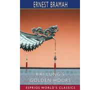 Ernest Bramah Kai Lung's Golden Hours (Esprios Classics) Paperback Book Ernest Bramah Multicolor