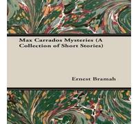 Ernest Bramah Max Carrados Mysteries (A Collection of Short Stories) Paperback Book Ernest Bramah Multicolor