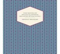 Ernest Bramah The Moon of Much Gladness - Related by Kai Lung Paperback Book Ernest Bramah Multicolor