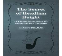 Ernest Bramah The Secret of Headlam Height (A Classic Short Story of Detective Ernest Bramah Multicolor