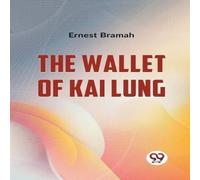 Ernest Bramah The Wallet Of Kai Lung Paperback Book Ernest Bramah Multicolor