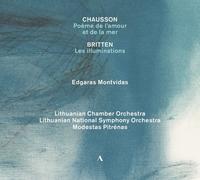 Edgaras Montvidas; Lithuanian National Symphony Orchestra; Lithuanian Chamber Orchestra; Modestas Pitrenas - Ernest Chausson: Poeme de l'amour et de la mer; Benjamin Britten: Les illuminations; Camille Saint-Saens: Extase