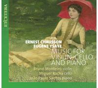 Bruno Monteiro; Miguel Rocha; Joao Paulo Santos - Chausson & Ysaye: Music for Violin, Cello and Piano