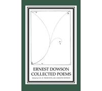 Ernest Dowson Collected Poems