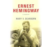 Ernest Hemingway: A Biography