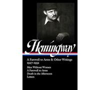 Ernest Hemingway: A Farewell to Arms & Other Writings 1927-1932 (Loa #384): Men Without Women / A Farewell to Arms / Death in the Afternoon / Letters (Library of America, 384)