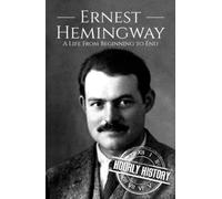 Ernest Hemingway: A Life from Beginning to End (Biographies of American Authors)