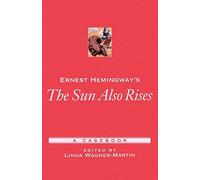 Ernest Hemingway's The Sun Also Rises: A Casebo. Wagner-Martin 0<|