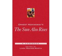 Wagner-Martin - Ernest Hemingway's the Sun Also Rises A Casebook - Ne - J555z
