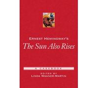 Wagner-Martin - Ernest Hemingway's the Sun Also Rises A Casebook - Ne - J555z