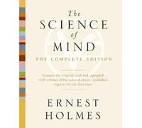 The Science of Mind: The Complete Edition by Ernest Holmes (English) Paperback B