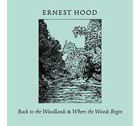 ERNEST HOOD - BACK TO THE WOODLANDS /& WHERE THE WOODS BEGIN