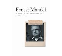 Ernest Mandel: A Rebel's Dream Deferred