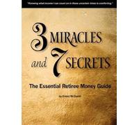 Ernest McDaniel 3 Miracles and 7 Secrets: The Essential Retiree Mone (Paperback)