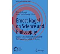 Ernest Nagel on Science and Philosophy: Volume I: Biographical Materials and Correspondence with C. G. Hempel: 14 (Vienna Circle Institute Library, 14)