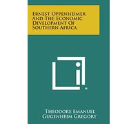 Ernest Oppenheimer And The Economic Development Of Southern Africa