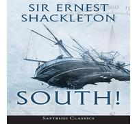 Ernest Shackleton South (Annotated): The Story of Shackleton's Last Expedition Ernest Shackleton Multicolor