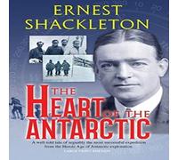 Ernest Shackleton The Heart of the Antarctic (Annotated, Large Print): Vol I & II Ernest Shackleton Multicolor