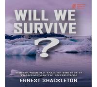 Ernest Shackleton WILL WE SURVIVE? The incredible tale of the 1914-17 transantarctic Ernest Shackleton Multicolor