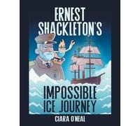 Ernest Shackleton's Impossible Ice Journey