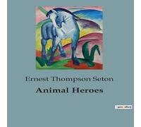Ernest Thompson Seton Animal Heroes Paperback Book Ernest Thompson Seton Multicolor