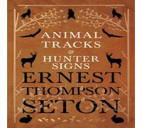 Ernest Thompson Seton Animal Tracks & Hunter Signs Paperback Book Ernest Thompson Seton Multicolor