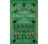 Ernest Thompson Seton Lobo, Rag, & Vixen & Pictures Paperback Book Ernest Thompson Seton Multicolor