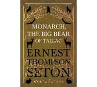 Ernest Thompson Seton Monarch, The Big Bear of Tallac Paperback Book Ernest Thompson Seton Multicolor
