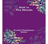 Ernest Thompson Seton Rolf in the Woods Paperback Book Ernest Thompson Seton Multicolor