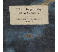 Ernest Thompson Seton The Biography of a Grizzly Paperback Book Ernest Thompson Seton Multicolor