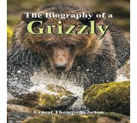 Ernest Thompson Seton The Biography of a Grizzly Paperback Book Ernest Thompson Seton Multicolor